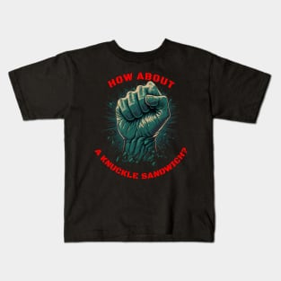 How about a knuckle sandwich? Kids T-Shirt